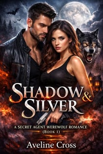 Shadow & Silver: A Secret Agent Werewolf Romance Saga- Book #1 - A Secret Agent Werewolf Romance Saga