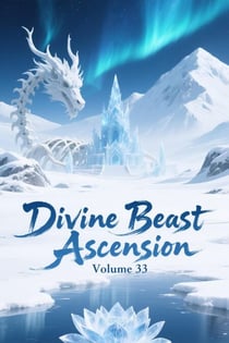 Divine Beast Ascension, Volume 33 - Divine Beast Ascension, #33