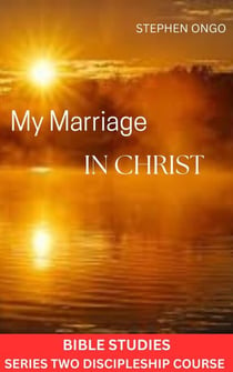 My Marriage in Christ. Bible Studies - Series 2, #2
