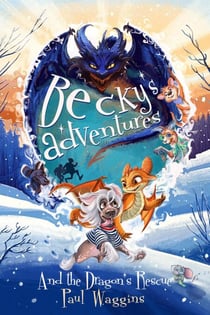 Becky’s Adventures: And the Dragons Rescue - Becky's Adventures