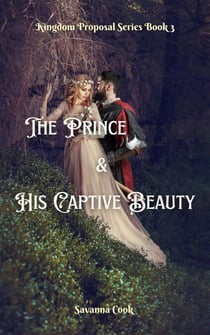 The Prince & His Captive Beauty - Kingdom Proposal Series, #3