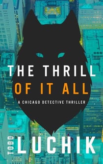The Thrill of It All - Chicago Detective Thriller series, #3