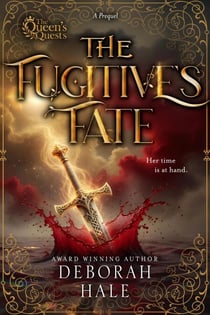 The Fugitive's Fate - Queen's Quest Trilogy, #4