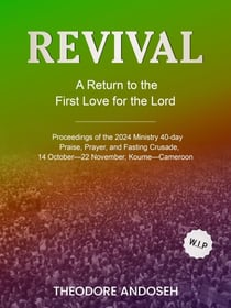 Revival: A Return to the first love for the Lord Jesus - praise, prayer, and fasting crusades, #8