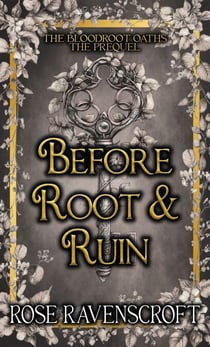 Before Root & Ruin - The Bloodroot Oaths, #0.5