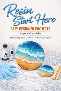 Resin Start Here: Easy Beginner Projects Anyone Can Make - Resin  Art, #2