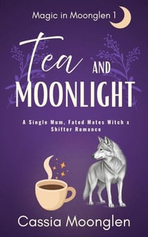 Tea and Moonlight - Magic in Moonglen, #1