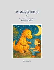 Donosaurus - Der fiktive Freund geht auf Klassenfahrt (Band 2)