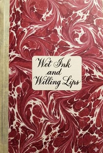 Wet Ink and Willing Lips - The Sultryverse