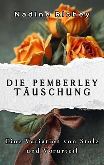 Die Pemberley-Täuschung: Eine Variation von Stolz und Vorurteil