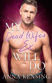 My Dead Wife's Ex Will Do - Will Do, #2