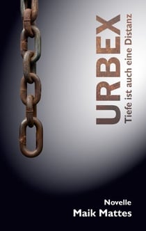 Urbex - Tiefe ist auch eine Distanz
