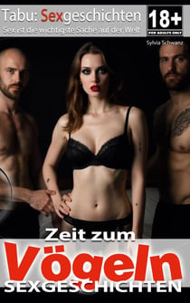 Zeit zum Vögeln | Sexgeschichten ab 18 - 30 Erotische Geschichten für Erwachsene