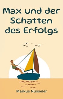 Max und der Schatten des Erfolgs - Roman