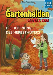 Die Gartenhelden - Band 5 - Die Hoffnung des Herbsthüters