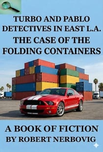 Turbo and Pablo Detectives in East L.A. The Case of the Folding Containers - TURBO DETECTIVE STORIES, #8