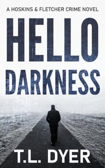 Hello Darkness - Hoskins & Fletcher Crime Series, #7