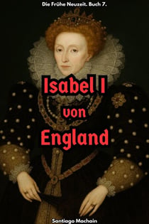 Isabel I von England - Die Frühe Neuzeit, #7