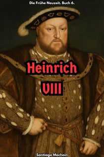 Heinrich VIII - Die Frühe Neuzeit, #6