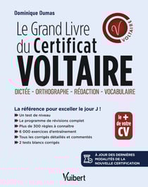 Le Grand Livre du Certificat Voltaire : Orthographe, Rédaction, Vocabulaire - À jour des dernières modalités de la certification - La référence pour atteindre le score que vous visez !