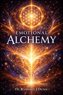 Emotional Alchemy: Harnessing the Energy Within to Design Your Reality