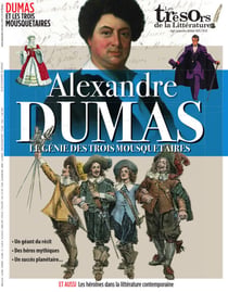 Les trésors de la littérature n°20. Alexandre Dumas - Le génie des Trois Mousquetaires
