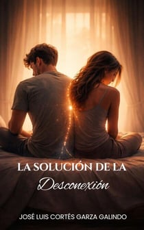 La Solución de la Desconexión: Para La Pareja Que Perdió La Chispa