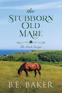 The Stubborn Old Mare - The Irish Escape, #4