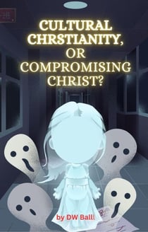 CULTURAL CHRISTIANITY  vs. COMPROMISED CHRIST