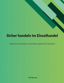 Sicher handeln im Einzelhandel - Selbstschutz, Deeskalation und Konfliktmanagement für Mitarbeiter