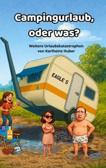 Campingurlaub, oder was? - Weitere Urlaubsgeschichten