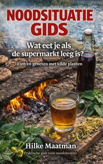 NOODSITUATIE GIDS  Wat eet je als de supermarkt leeg is?  Eten en genezen met wilde planten - Gezonde Voeding & Kruiden – Lichaam & Ziel, #1