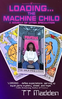 Loading...The Machine Child - Novella of Utter Speculation
