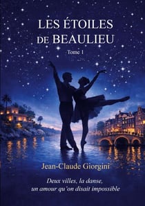 Les étoiles de beaulieu - Deux villes, une danse, un amour qu'on croyait impossible
