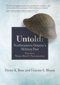 Untold - Northeastern Ontario's Military Past, Volume 2, World War II - Peacekeeping