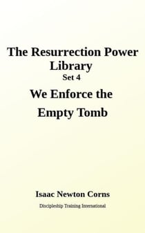We Enforce the Empty Tomb - 7 Book Collection Set 4 - The Resurrection Power Library, #4
