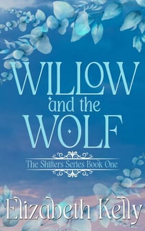 Willow and the Wolf (Book One) - The Shifters Series, #1