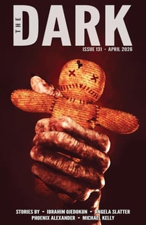 The Dark, Issue 131, April 2026 - The Dark, #131