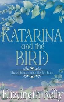 Katarina and the Bird (Book Three) - The Shifters Series, #3
