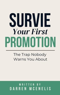 Survive Your First Promotion: The Trap Nobody Warns You About - Workers Manual Series