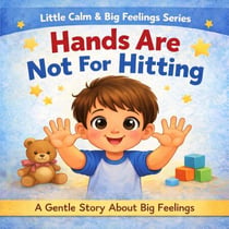 Hand Are Not For Hitting - Little Calm & Big Feelings Series