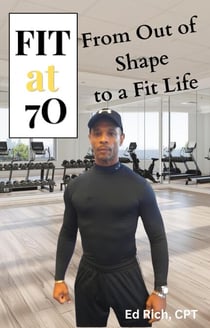 Fit at 70: From Out of Shape to a Fit Life