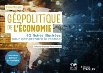 Géopolitique de l'économie - 40 fiches illustrées pour comprendre le monde/Collection dirigée par Pascal Boniface
