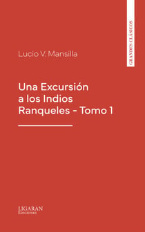 Una Excursión a los Indios Ranqueles - Tomo 1
