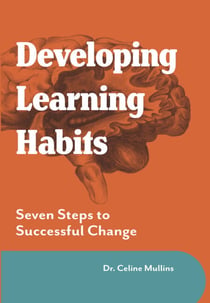 Developing Learning Habits - Seven Practical Steps to Successful change