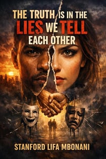 The Truth Is in the Lies We Tell Each Other.