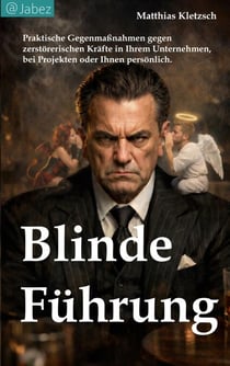 Blinde Führung - Wie Ego Unternehmen krank und langsam macht und welche Gegenmaßnahmen wirklich wirken