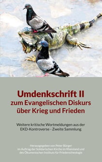 Umdenkschrift II zum Evangelischen Diskurs über Krieg und Frieden - Weitere kritische Wortmeldungen aus der EKD-Kontroverse - Zweite Sammlung, herausgegeben von Peter Bürger, im Auftrag der Solidarischen Kirche im Rheinland und des Ökumenischen Institu...