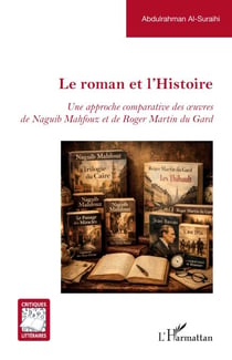 Le roman et l’Histoire - Une approche comparative des oeuvres de Naguib Mahfouz et de Roger Martin du Gard