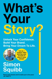 What's Your Story? - The inspiring new book from the #1 bestselling author of What’s Your Dream?